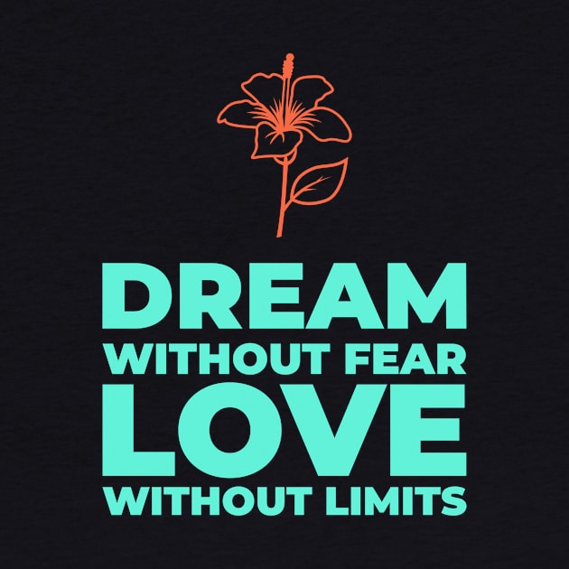 Dream and Love - Motivational and Inspirational by LetShirtSay